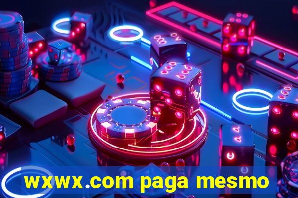 wxwx.com paga mesmo